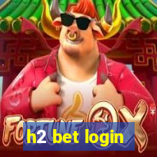 h2 bet login